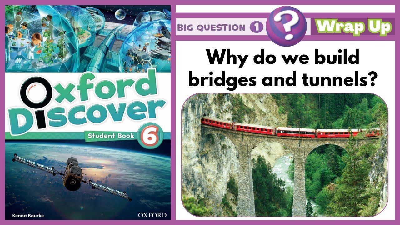 Oxford Discover 6 | Big Question 1 | Why do we build bridges and tunnels? | Wrap Up