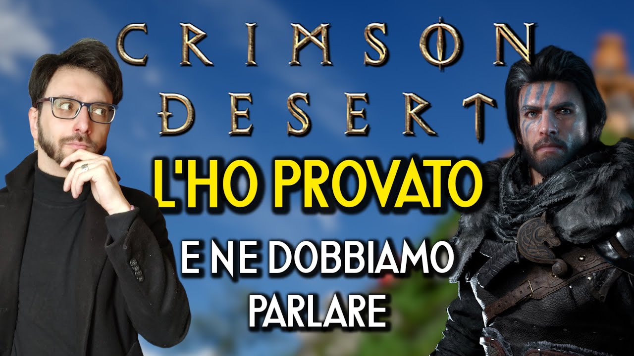 HO GIOCATO CRIMSON DESERT E DOBBIAMO PARLARNE - Un po' The Witcher, un po' Souls, un po' Zelda