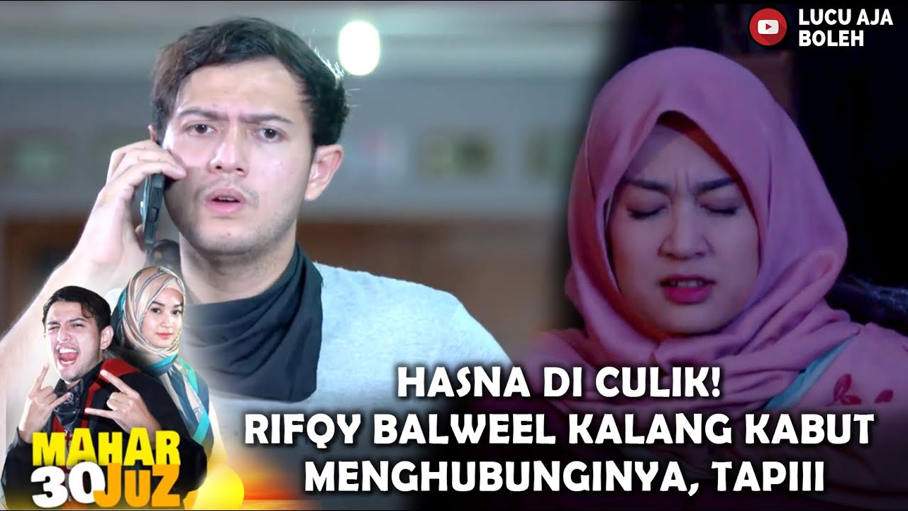 HASNA DI CULIK! RIFQY BALWEEL KALANG KABUT MENGHUBUNGINYA, TAPIII - MAHAR 30 JUZ
