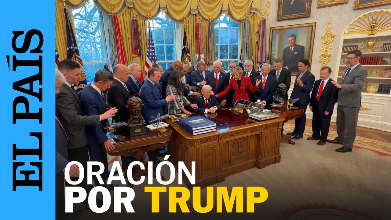 ORACIÓN por TRUMP en el Despacho Oval: ¡Dios bendiga a los ESTADOS UNIDOS! | EL PAÍS
