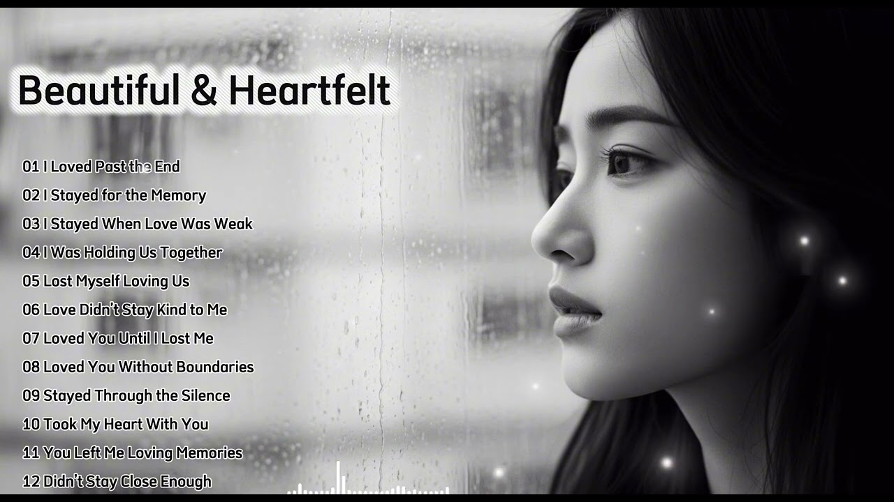 Beautiful English Sad Songs & Nonstop Relaxing Music || Heartfelt Love Ballads~ I Loved Past the End