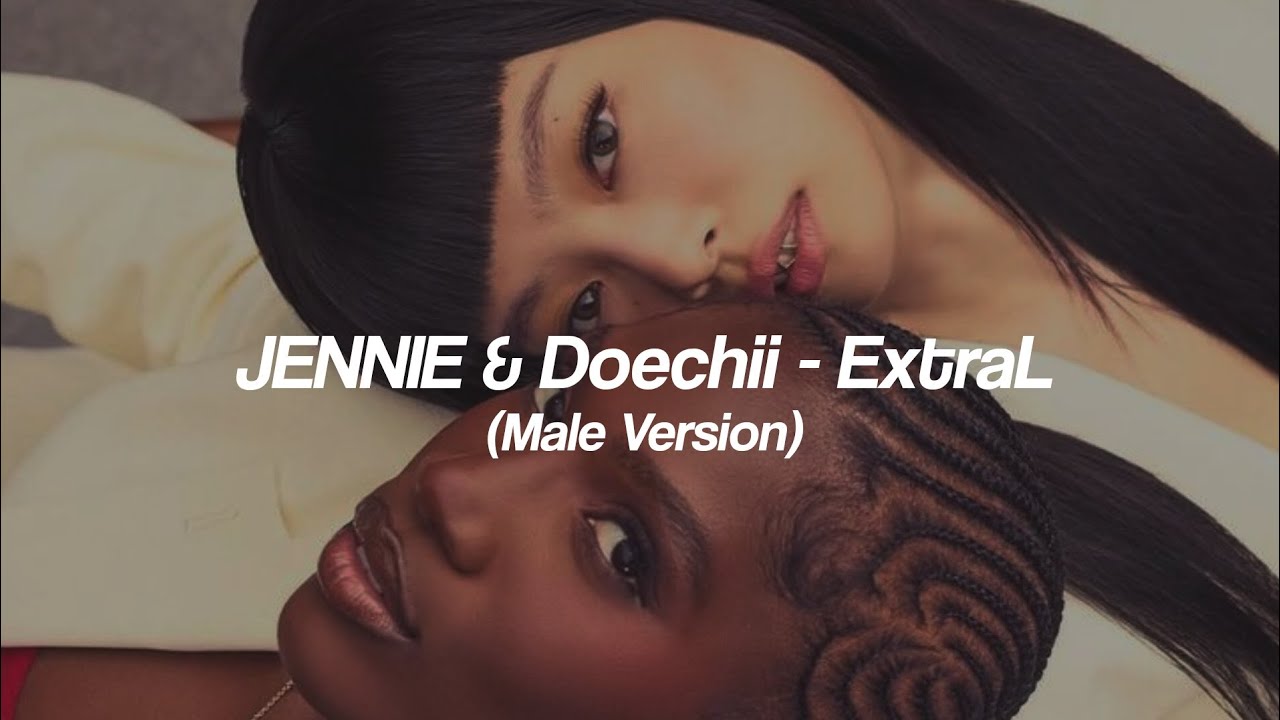 JENNIE & Doechii - ExtraL (Male Version)