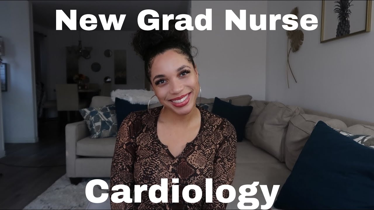 First Months As A New Grad Nurse | Cardiology
