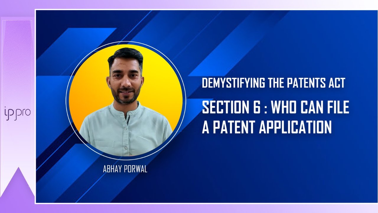 Section 6:   Who can File a Patent Application (India Patents Act)