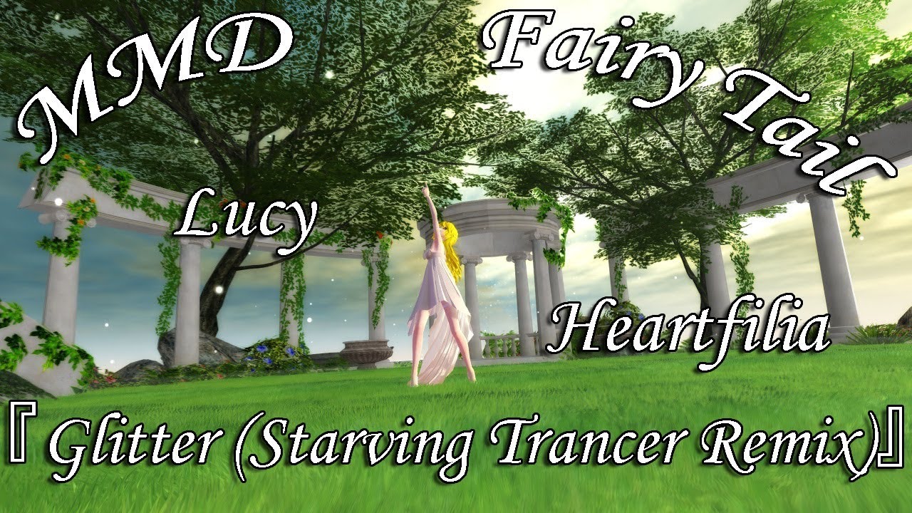 (MMD) Lucy Heartfilia - 『Glitter (Starving Trancer Remix) 』