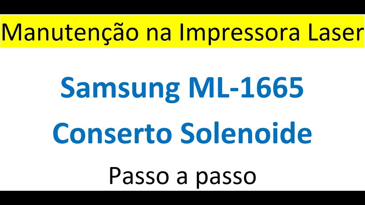 Conserto da Solenoide da Impressora Samsung ML-1665