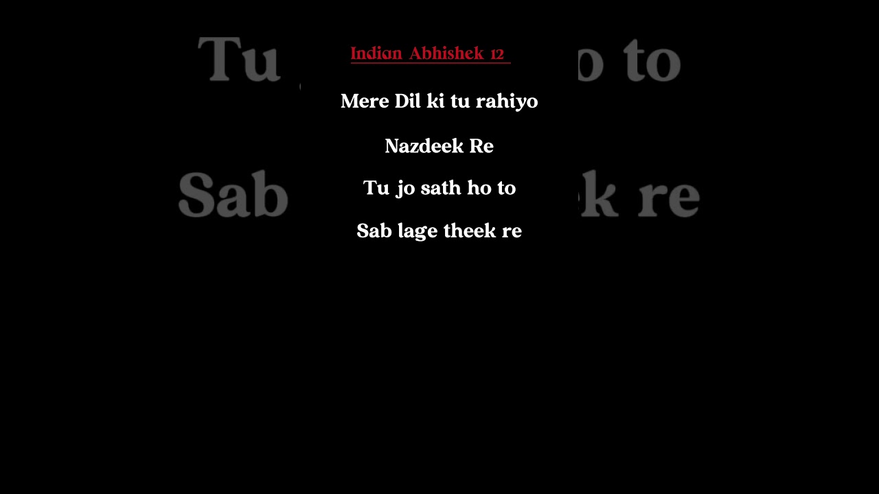 Mere dil ke tu rahiyo nazdeek Re song lyrics video by Indian Abhishek 12 Preet re song  #trrending