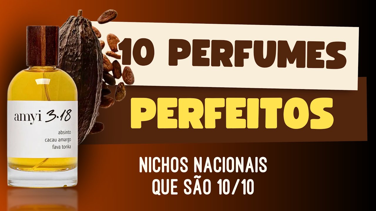 10 PERFUMES PERFEITOS - Nichos/Indies Nacionais que são 10/10