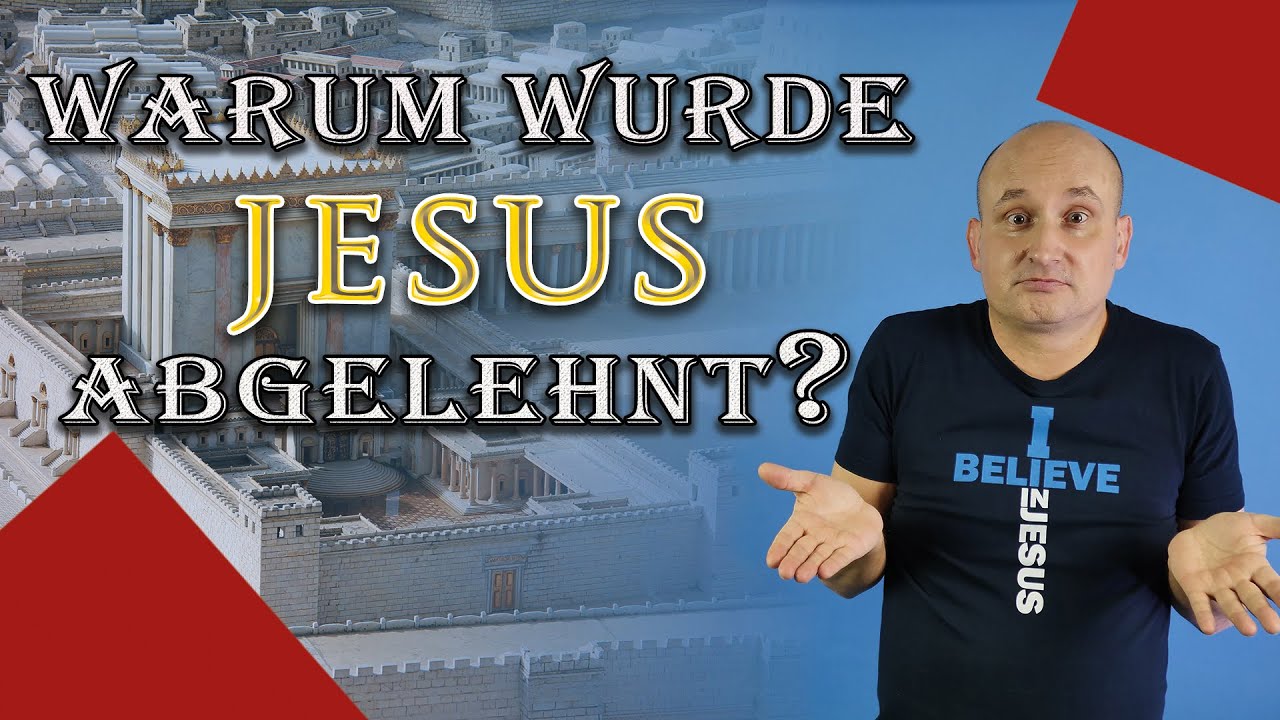 Warum die Juden Jesus ablehnten und warum uns das HEUTE genauso passieren kann - Was sagt die Bibel