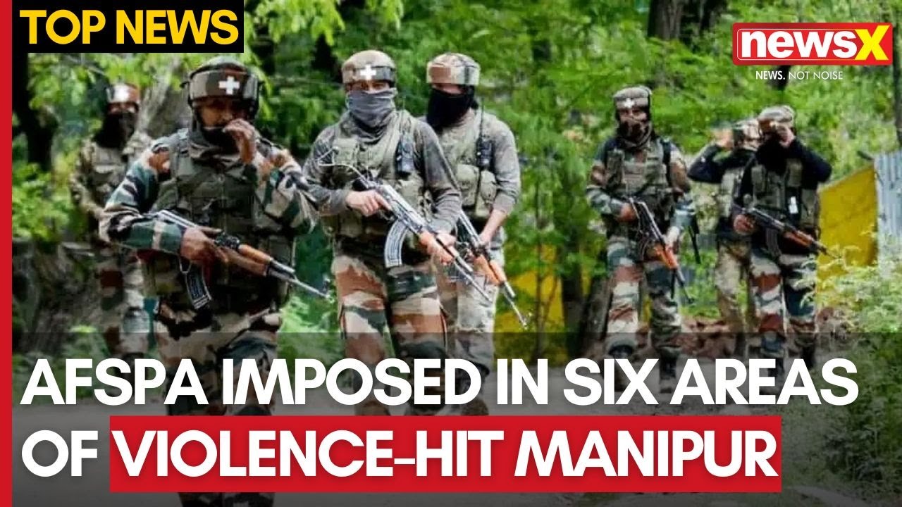 Manipur Unrest | AFSPA Imposed In Six New Areas Of Manipur | NewsX