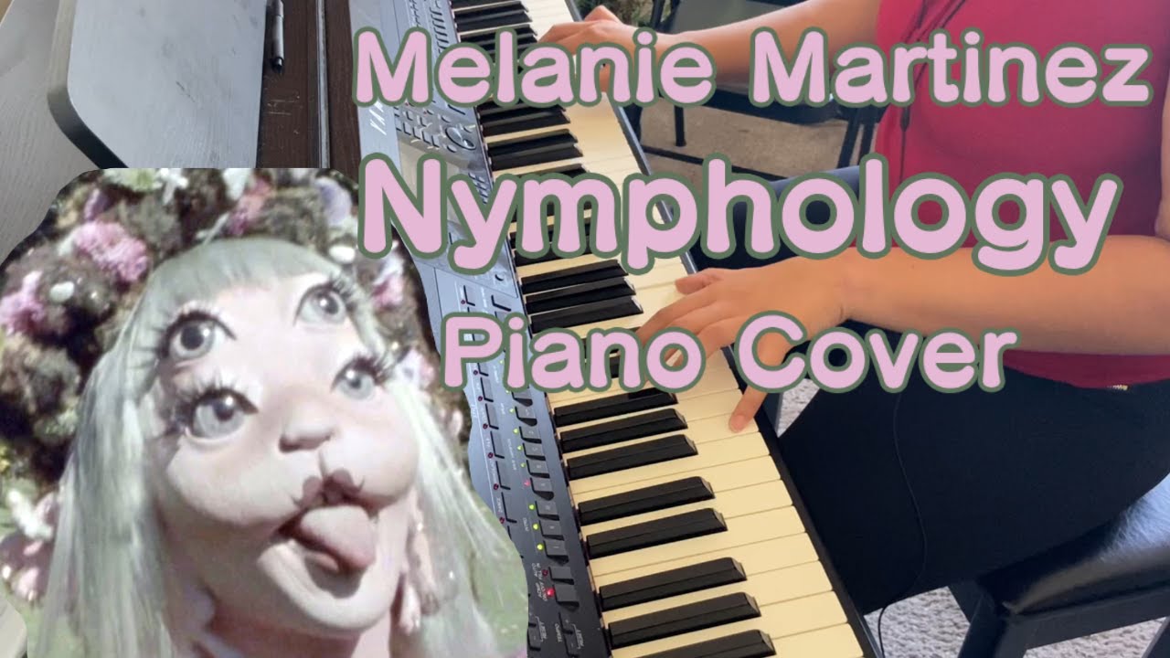 Melanie Martinez - NYMPHOLOGY - Piano Cover