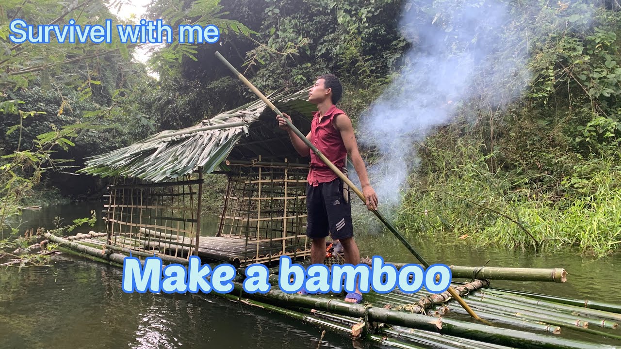 Survivel with me . Make a bamboo raft to create a shelter