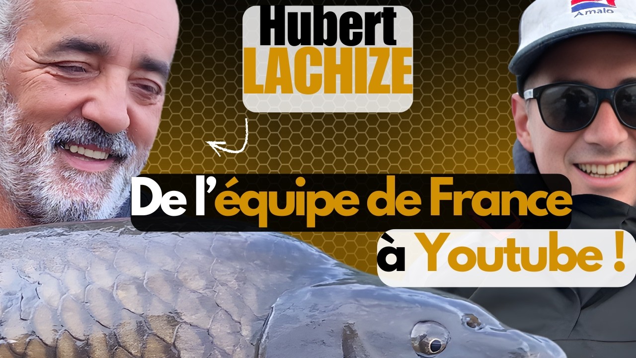 Hubert LACHIZE (Tribun Hub Carp TV) : le parcours d'un carpiste hors du commun