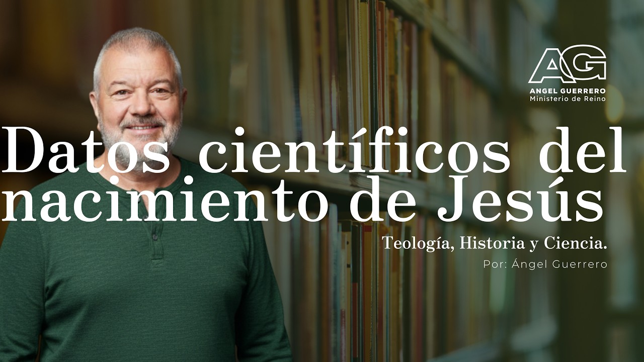 Datos científicos del nacimiento de Jesús | Canal Teología, Historia y Ciencia. Por: Ángel Guerrero