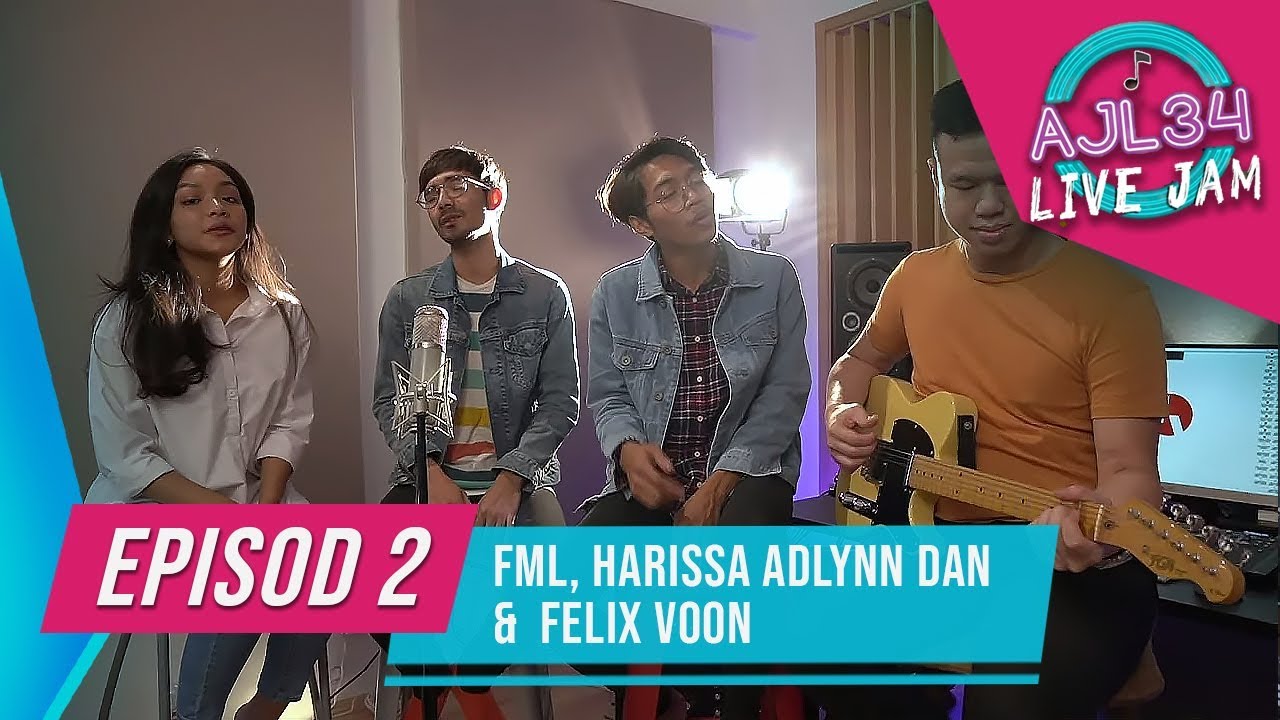 #AJL34 Edisi Live Jam | Episod 2 - FML, Harissa Adlynn dan Felix Voon