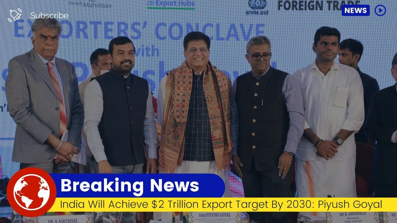 India Will Achieve $2 Trillion Export Target By 2030: Piyush Goyal