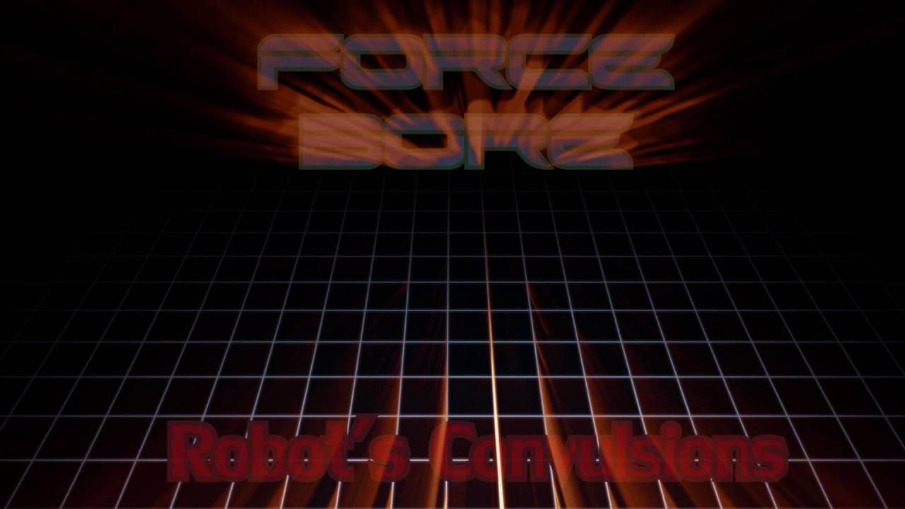 ForceBore - Robot's Convulsions