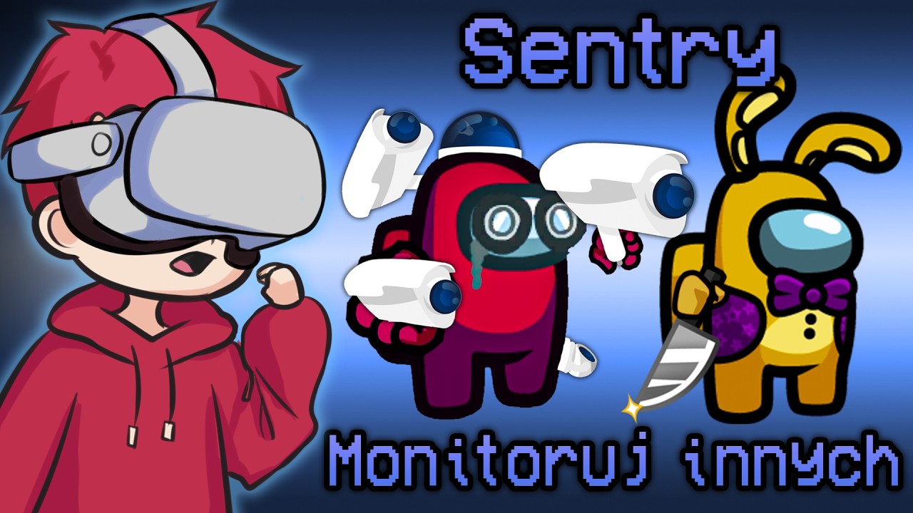 SENTRY, czyli MONITORUJ INNYCH 📷 AMONG US (Caton, Nexe, Bladii, Kasix, wafelq)