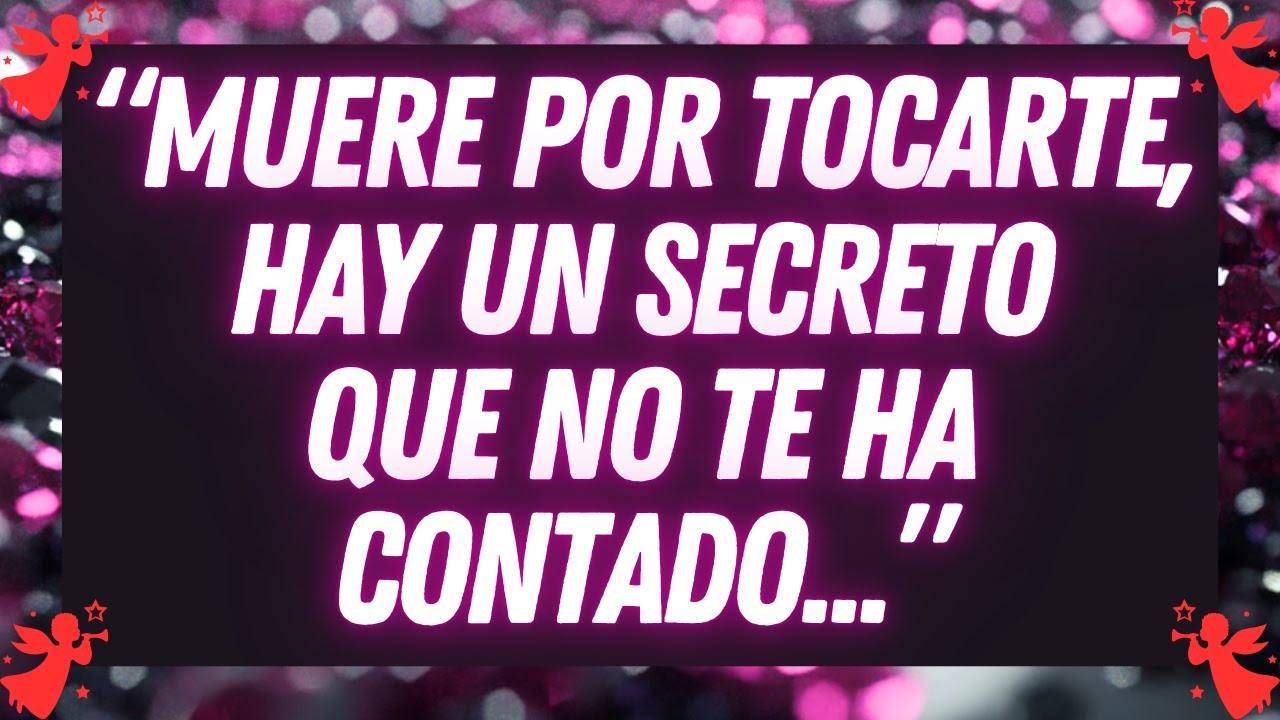 💖 “Muere Por Tocarte, Hay Un Secreto Que No Te Ha Contado...”