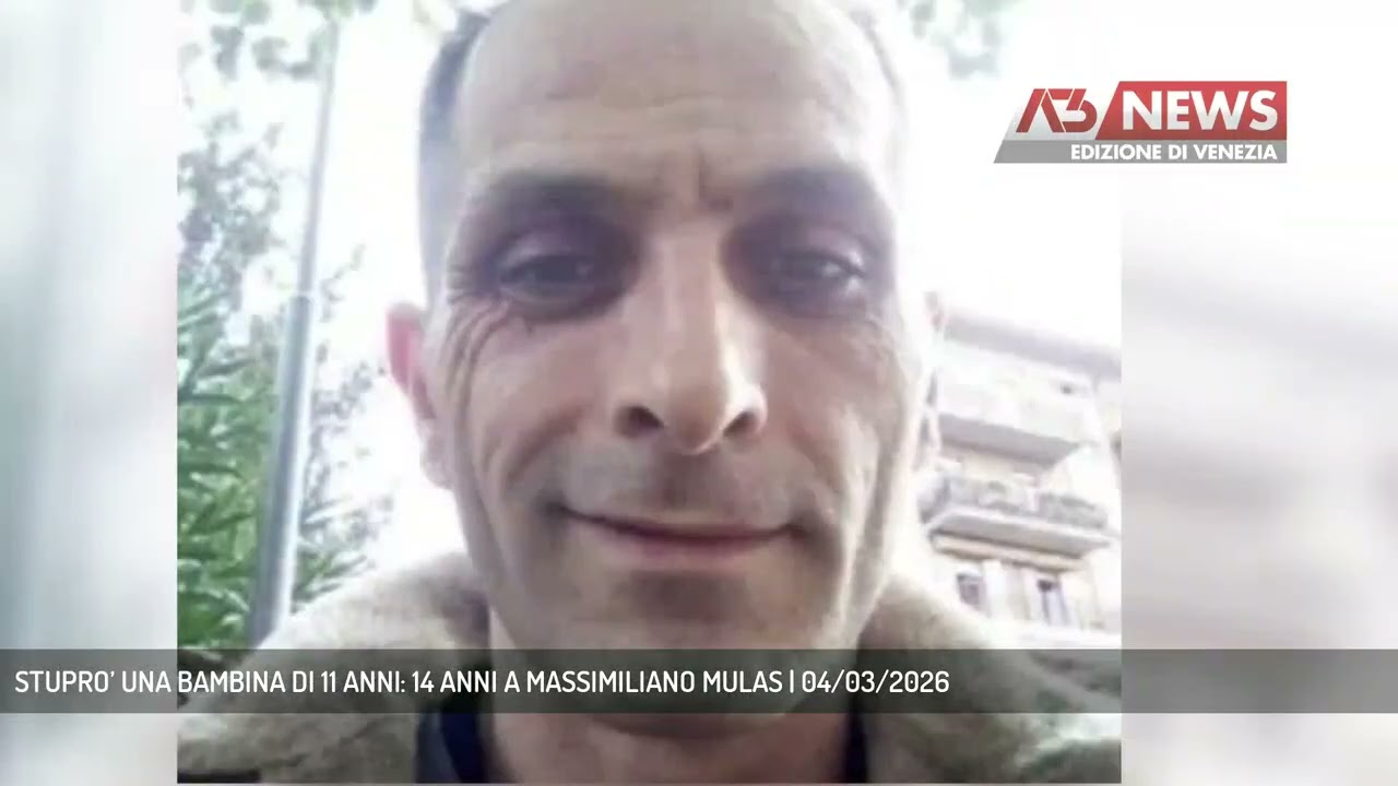STUPRO’ UNA BAMBINA DI 11 ANNI: 14 ANNI A MASSIMILIANO MULAS | 04/03/2026
