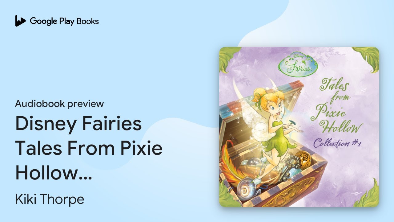 Disney Fairies Tales From Pixie Hollow:&hellip; by Kiki Thorpe &middot; Audiobook preview