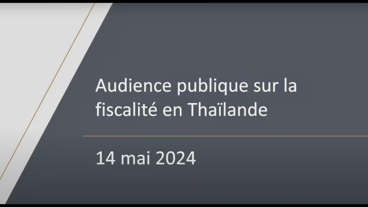 Audience publique sur la fiscalité en Thaïlande     14 mai 2024 1080p60