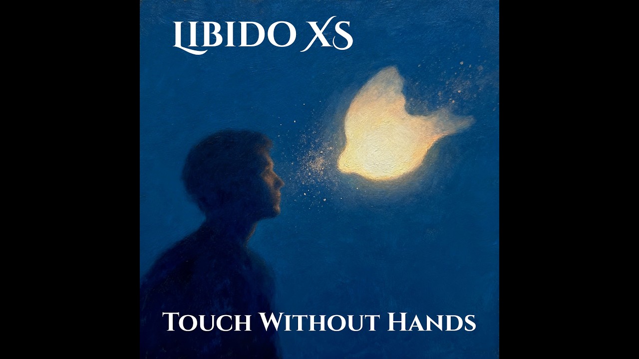 LIBIDO XS – Touch Without Hands Official Audio