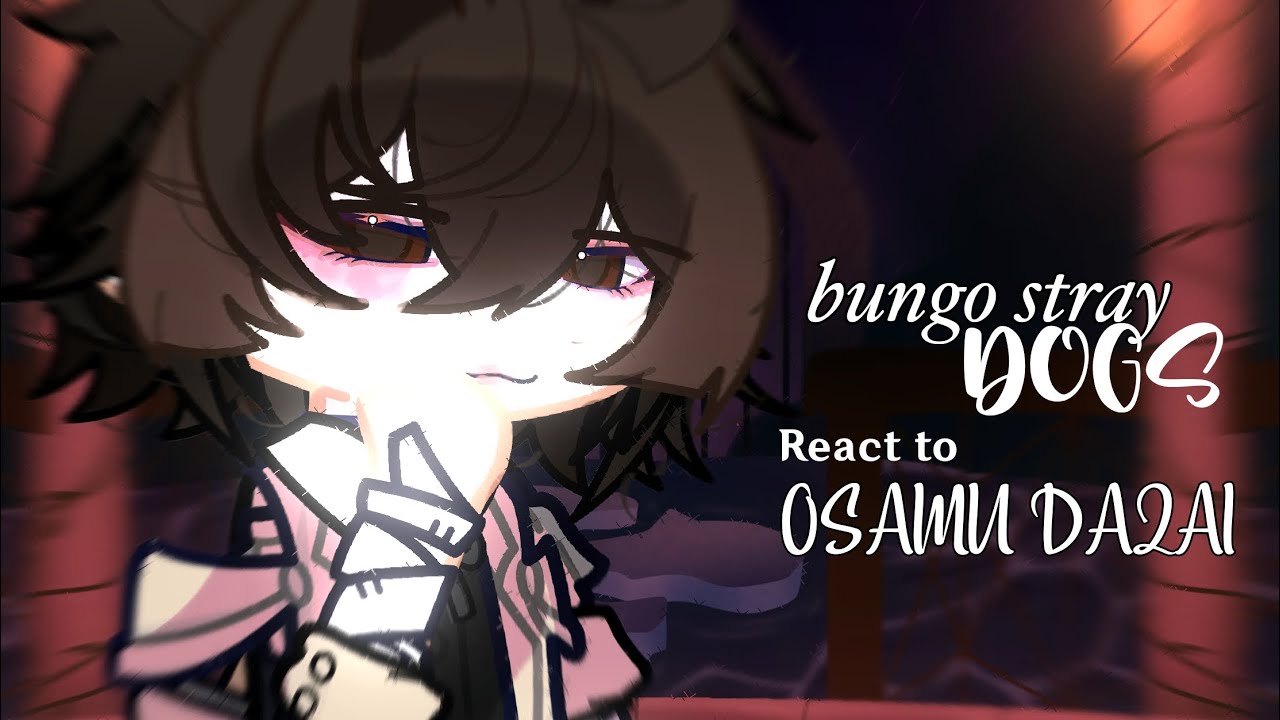 Past ADA reacts to Dazai Osamu! (1/2) |🍒🩹|Cherry! Creds in description + Speed up the video.