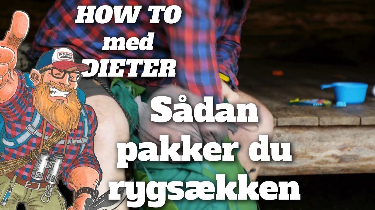 How to med Dieter - sådan pakker du din rygsæk
