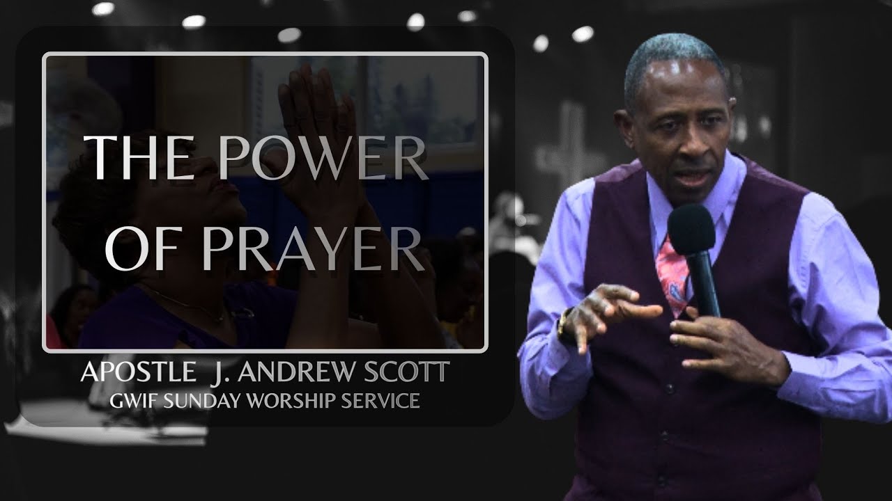 The Power Of Prayer - Apostle J. Andrew Scott