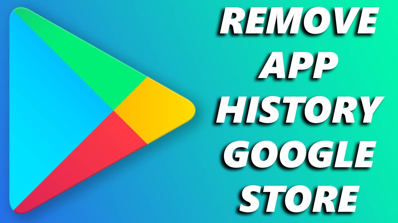 How To Remove Google Play Store App History