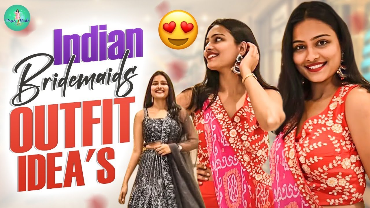 Best outfits for Indian Bridal Squad || Wedding Series || Priya's Studio