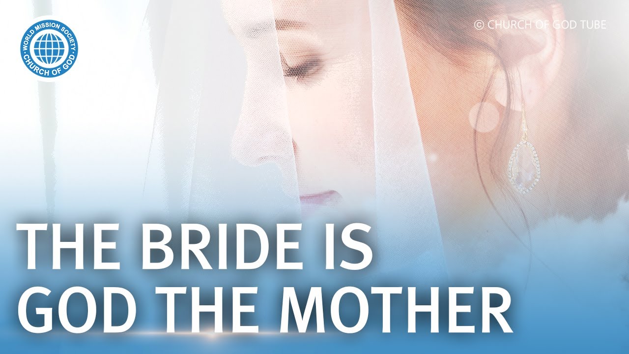 THE BRIDE IN THE REVELATION IS GOD THE MOTHER | World Mission Society Church of God
