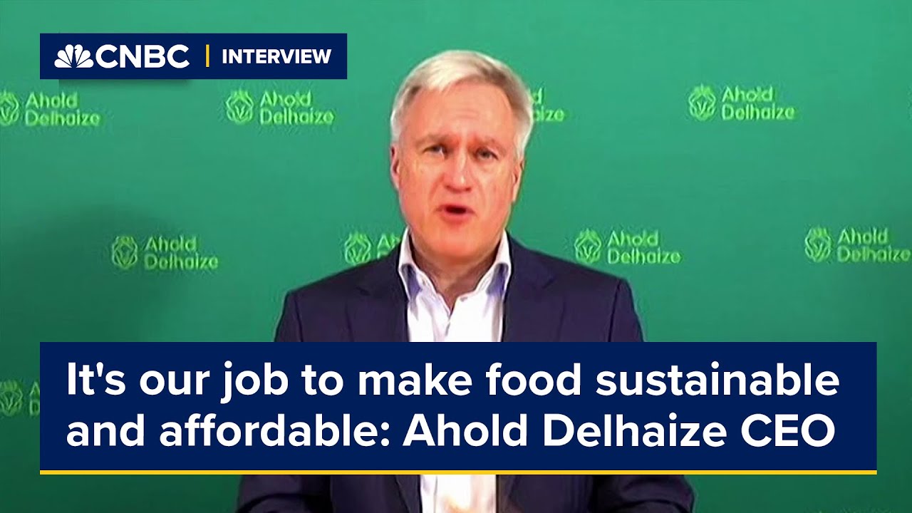 'It's our job to make food sustainable and affordable,' Ahold Delhaize CEO says