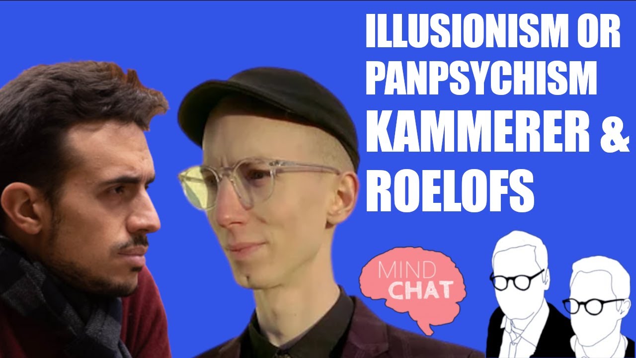 S03E02 Kammerer & Roelofs: Illusionism or Panpsychism? Mind Chat (delayed) Christmas Special 2022