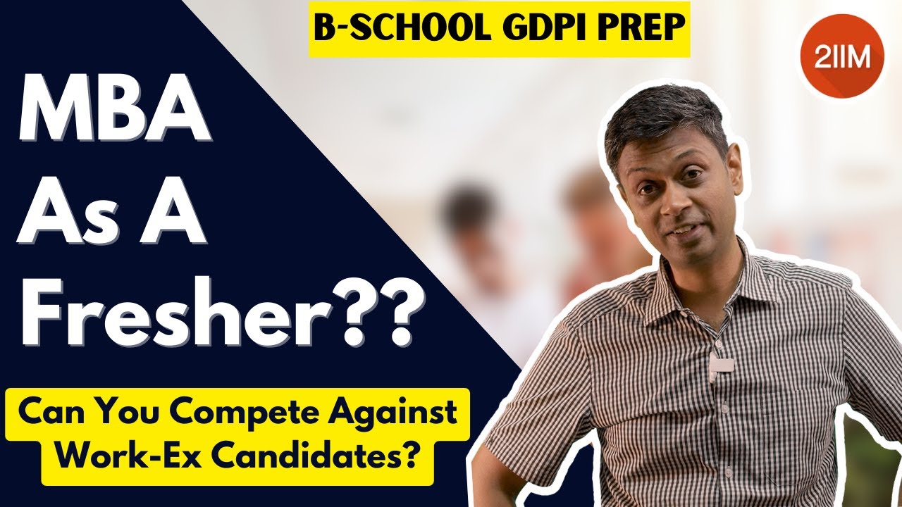 MBA as Fresher? Can You Compete With Work Ex Candidates? | MBA PI Prep | PI Tips Series | 2IIM CAT
