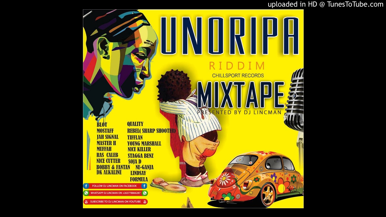 UNORIPA RIDDIM MIXTAPE - MIXED BY DJ LINCMAN +263778866287