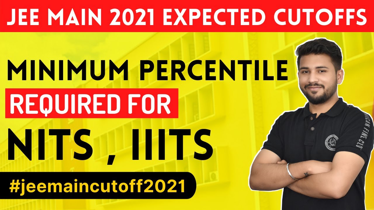 Jee main 2021 Expected Cutoffs | Minimum Percentile Required for nits , iiits  | #jeemaincutoff2021