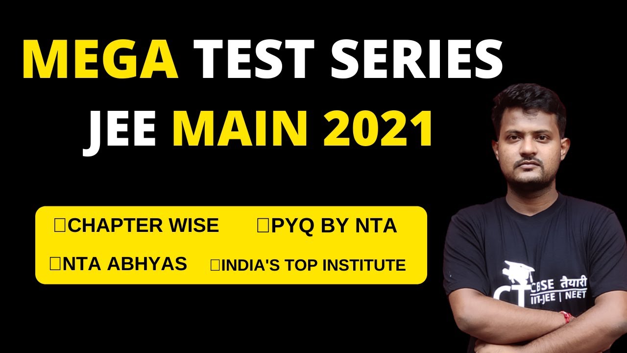 Best Test Series For JEE Main 2021 Based on NTA & NCERT with Previous Year Question 