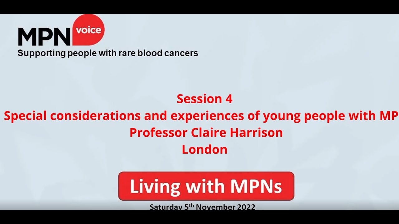 Living with MPNs Day - Session 4 Special considerations and experiences of young people with MPNs