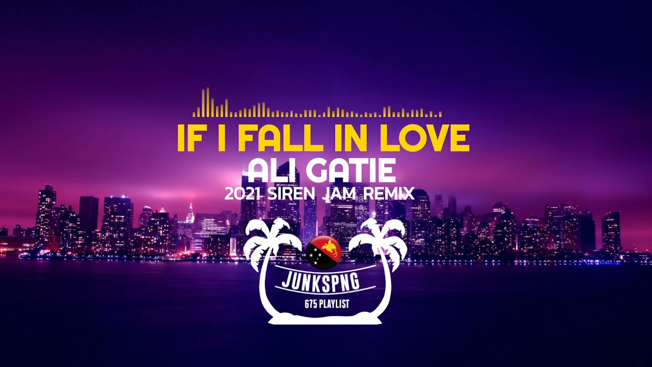If I Fall In Love (2021 SIREN JAM REMIX)_Ali Gatie
