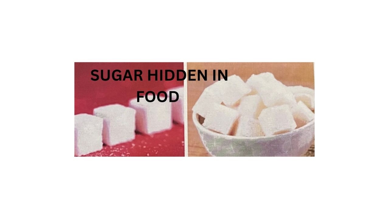 SUGAR hidden in Foods - Part 1