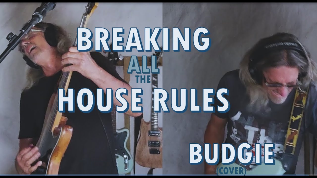 Breaking All the House Rules   (Budgie, cover)