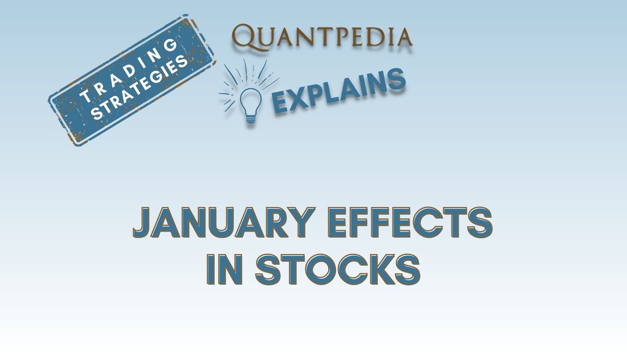 January Effects in Stocks - Quantpedia Explains (Trading Strategies)