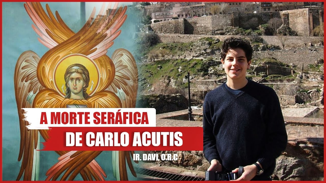 A morte seráfica de Carlo Acutis (Bônus do Retiro de Jovens online)