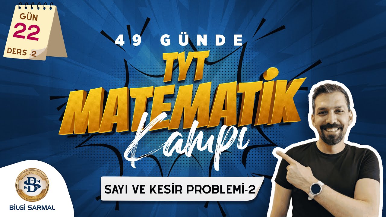 SAYI VE KESİR PROBLEMLERİ - 2  KONU ANLATIMI VE SORU ÇÖZÜMÜ TYT MATEMATİK KAMPI