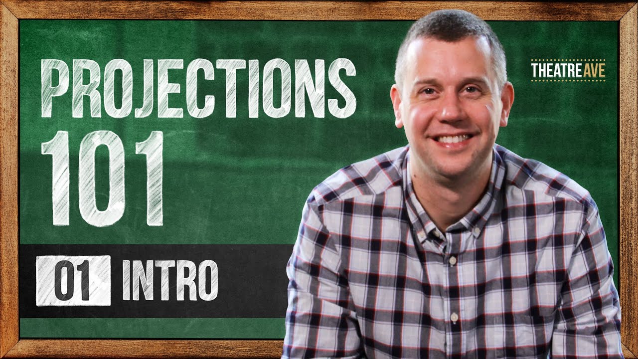 Projections 101 INTRO | Theatre Avenue