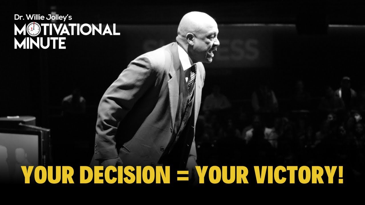 Dr. Willie Jolley's Motivational Minute - Victory Begins with a Decision