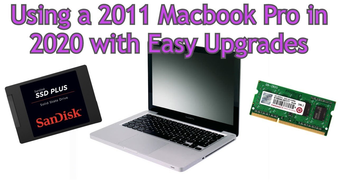 Using a 2011 Macbook Pro in 2020 with Easy Upgrades