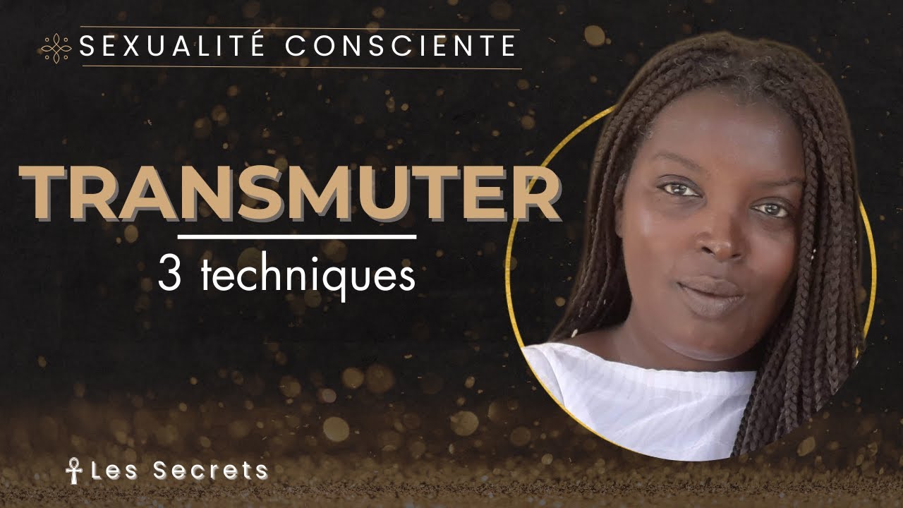 Transmuter l’énergie sexuelle : 3 techniques que personne ne t’a apprises
